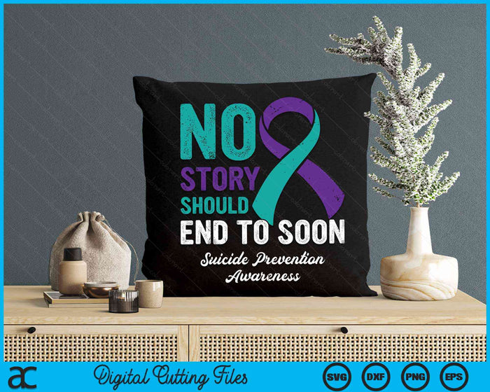 No Story Should End To Soon Suicide Prevention Awareness SVG PNG Digital Cutting Files