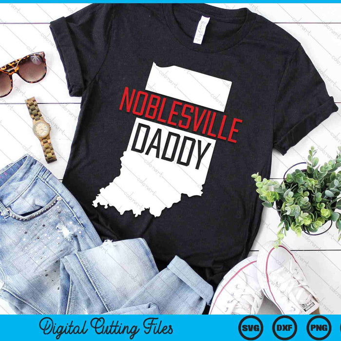 Noblesville Daddy Indiana State Map SVG PNG Digital Printable Files