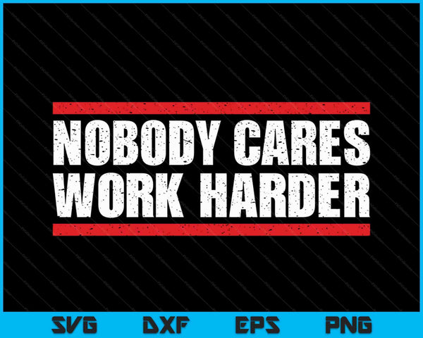 Niemand geeft erom om harder te werken Fitness Workout Gym SVG PNG digitale afdrukbare bestanden