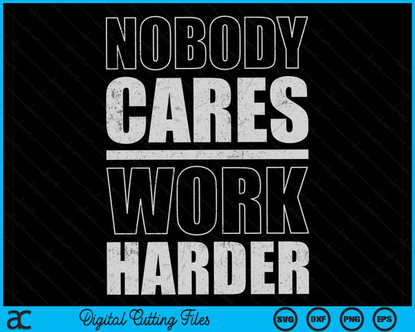 Niemand geeft erom om harder te werken Gym Fitness Workout Motivatie SVG PNG Digitale afdrukbare bestanden