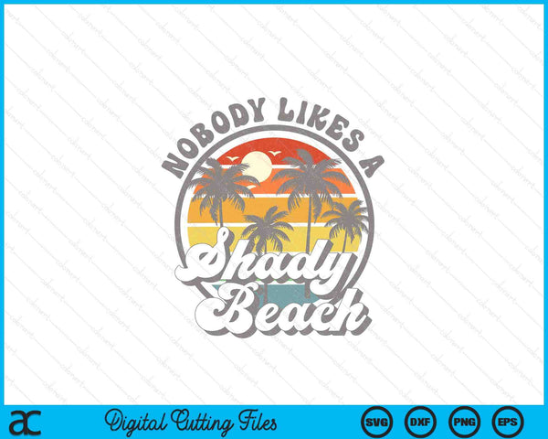 Nobody Likes a Shady Beach Retro 70s Beach Womens Gift SVG PNG Digital Cutting Files
