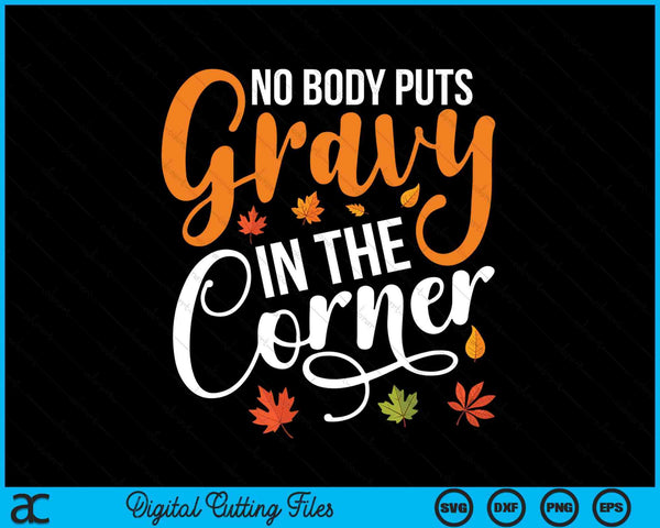 Nobody Puts Gravy In The Corner Funny Thanksgiving SVG PNG Digital Cutting Files