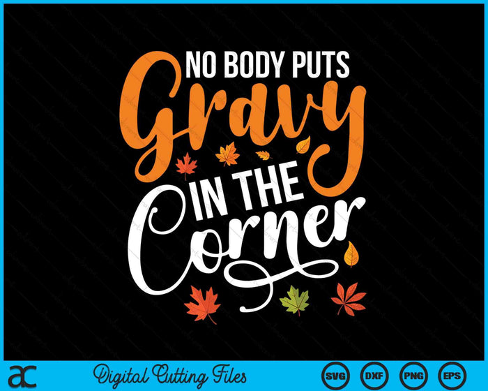 Nobody Puts Gravy In The Corner Funny Thanksgiving SVG PNG Digital Cutting Files