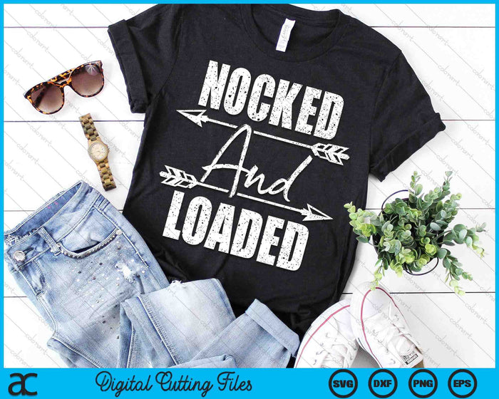 Nocked And Loaded - Archery Archer Bowman Bows Bowhunting SVG PNG Digital Cutting File