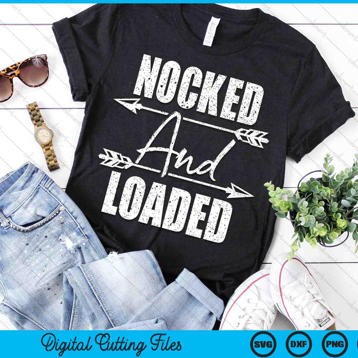 Nocked And Loaded - Archery Archer Bowman Bows Bowhunting SVG PNG Digital Cutting File