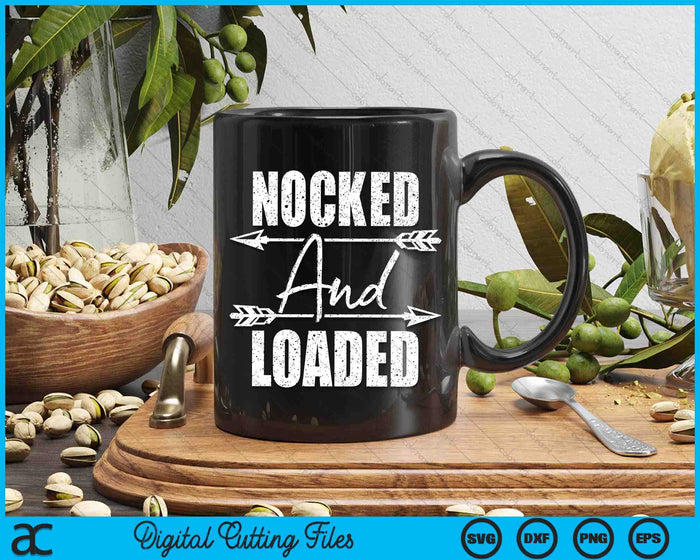 Nocked And Loaded - Archery Archer Bowman Bows Bowhunting SVG PNG Digital Cutting File