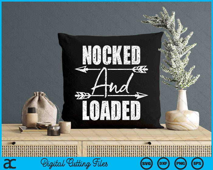 Nocked And Loaded - Archery Archer Bowman Bows Bowhunting SVG PNG Digital Cutting File