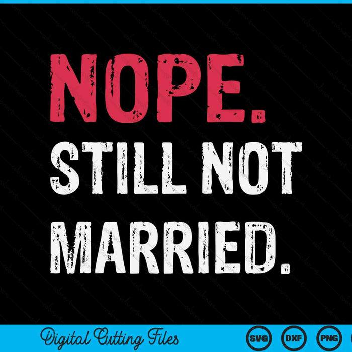 Nope still not married SVG cut file