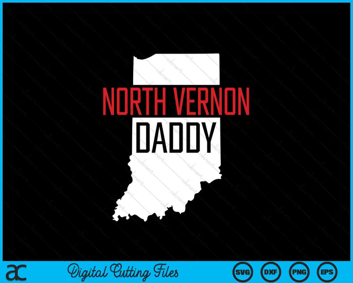 North Vernon Daddy Indiana State Map SVG PNG Digital Printable Files