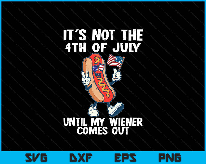 Not 4th July Wiener Hotdog American Flag Patriotic SVG PNG Digital Printable Files