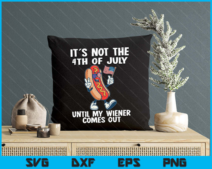 Not 4th July Wiener Hotdog American Flag Patriotic SVG PNG Digital Printable Files