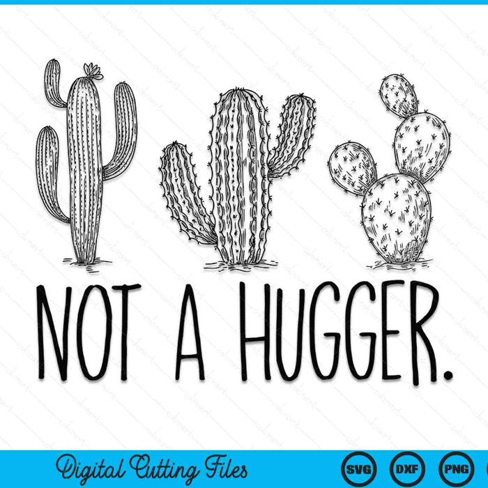 Not a hugger gardeners no hugs succulent Cactus SVG PNG cut file for Cricut