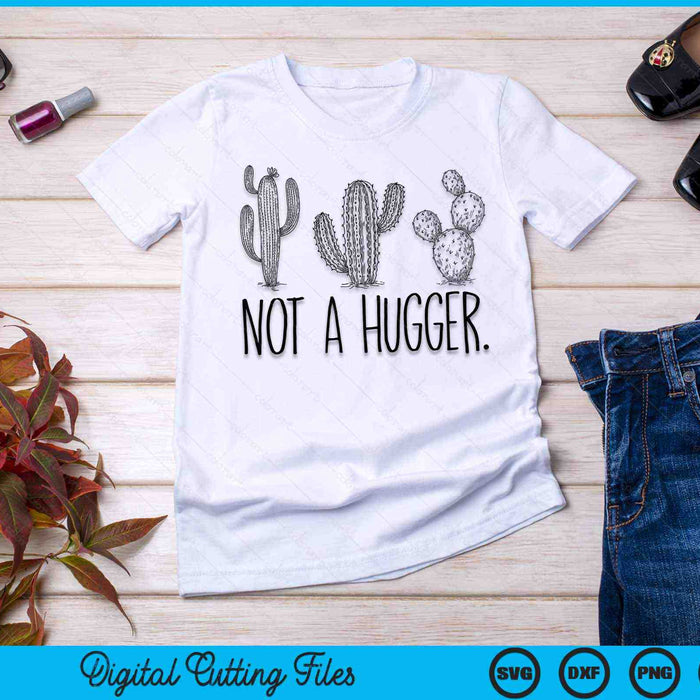 Not A Hugger Gardeners No Hugs Succulent Cactus SVG PNG Digital Cutting Files