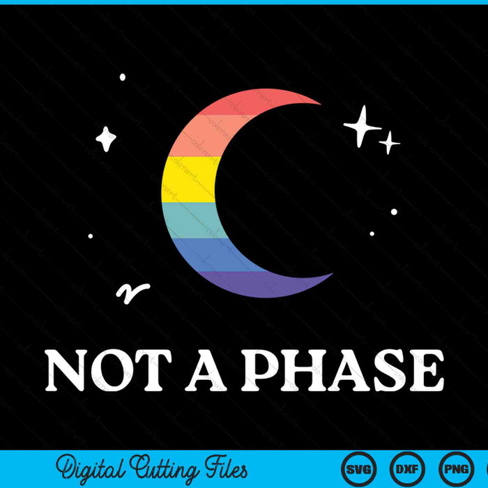 Not a phase gay Lesbian LGBTQ pride flag moon SVG cut file