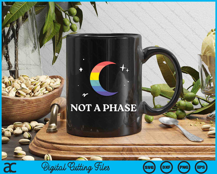 Not A Phase Gay Lesbian LGBTQ Pride Flag Moon SVG PNG Digital Cutting Files