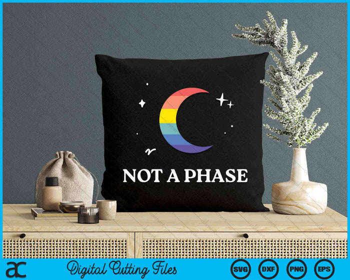 Not A Phase Gay Lesbian LGBTQ Pride Flag Moon SVG PNG Digital Cutting Files