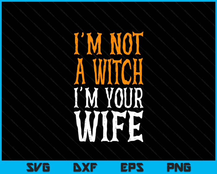 Not A Witch Your Wife Halloween Matching Couple Her Women SVG PNG Digital Printable Files