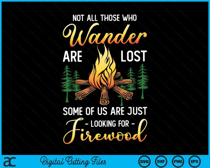 Not All Those Who Wander Are Lost - Funny Camping SVG PNG Digital Cutting File