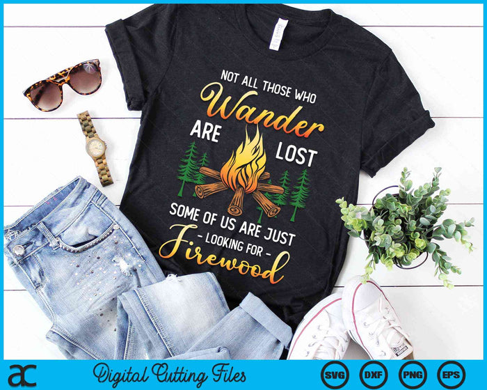 Not All Those Who Wander Are Lost - Funny Camping SVG PNG Digital Cutting File