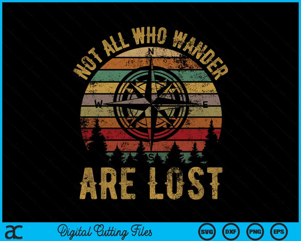 Not All Who Wander Are Lost Outdoor Hiking SVG PNG Digital Cutting Files