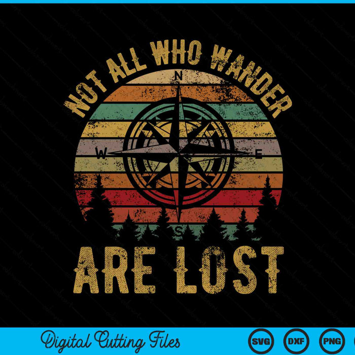 Not All Who Wander Are Lost Outdoor Hiking SVG PNG Digital Cutting Files