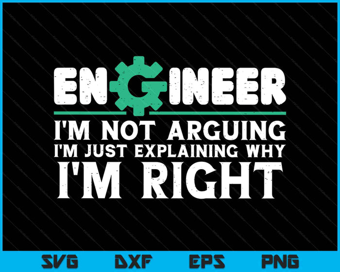 Not Arguing Explaining Why Im Right Software Engineer SVG PNG Digital Printable Files