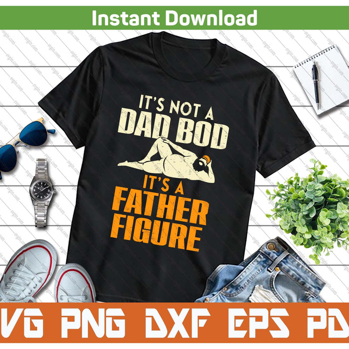 Funny Father Figure Dad Bod Joke Daddy Papa SVG PNG Digital Printable Files