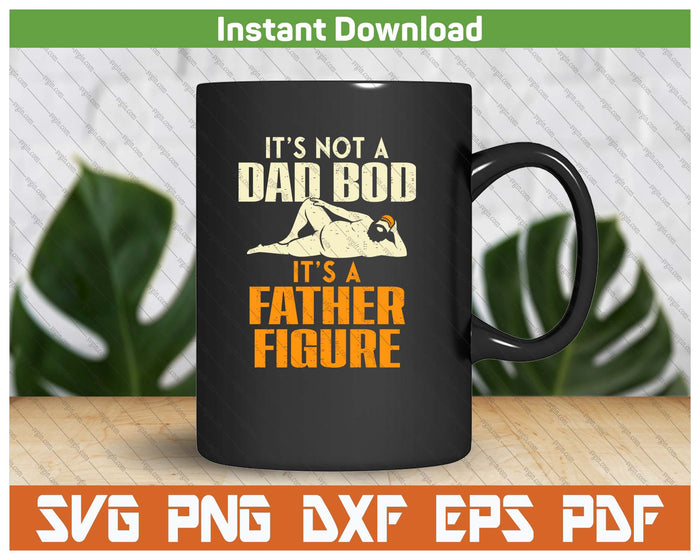 Funny Father Figure Dad Bod Joke Daddy Papa SVG PNG Digital Printable Files