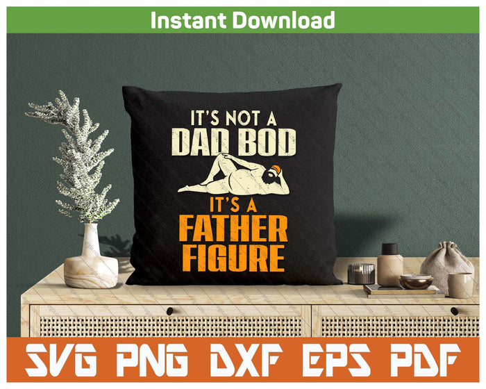 Funny Father Figure Dad Bod Joke Daddy Papa SVG PNG Digital Printable Files