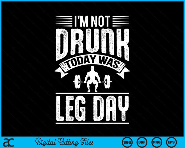 Not Drunk Today Leg Day Workout Enthusiast Christmas Gift SVG PNG Digital Cutting Files