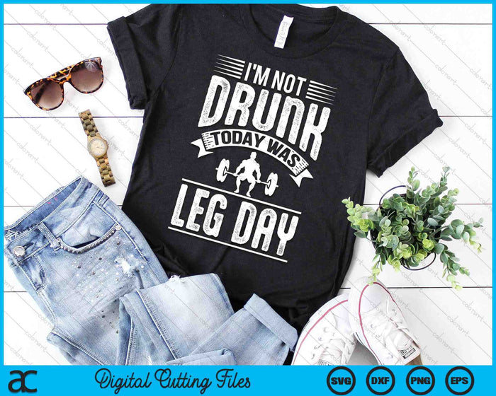 Not Drunk Today Leg Day Workout Enthusiast Christmas Gift SVG PNG Digital Cutting Files