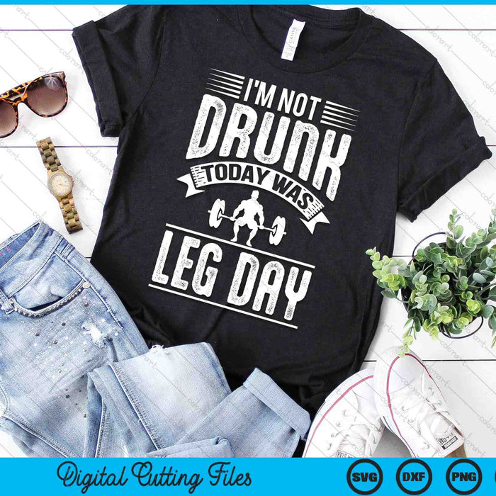 Not Drunk Today Leg Day Workout Enthusiast Christmas Gift SVG PNG Digital Cutting Files