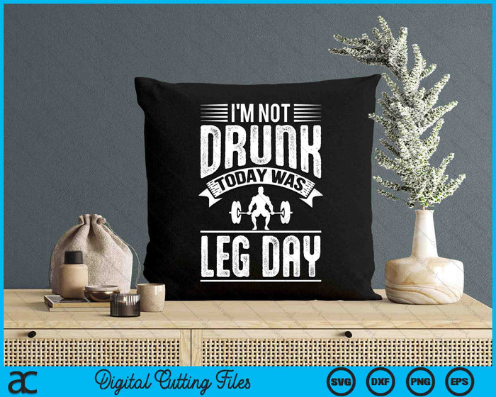 Not Drunk Today Leg Day Workout Enthusiast Christmas Gift SVG PNG Digital Cutting Files