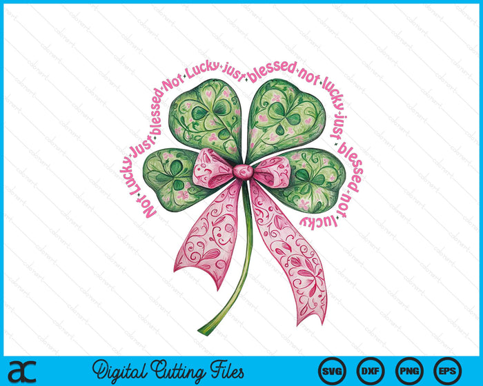 Not Lucky Just Blessed St. Patrick SVG PNG Digital Printable Files