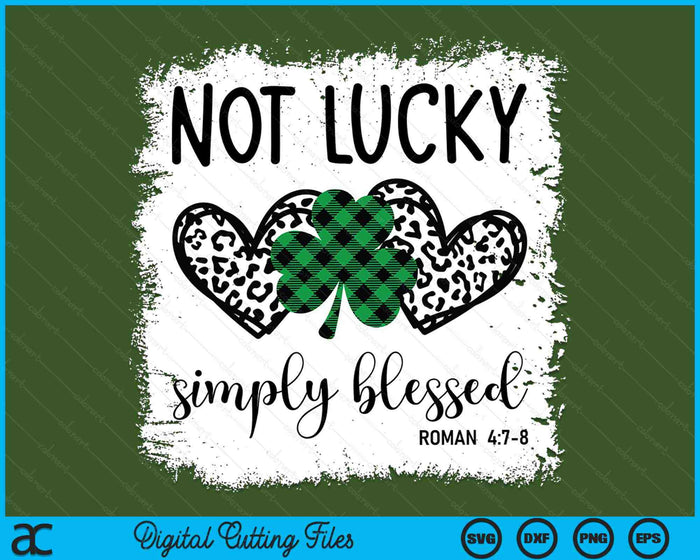 Not Lucky Simply Blessed Bleached Shamrock St Patrick's SVG PNG Digital Cutting Files