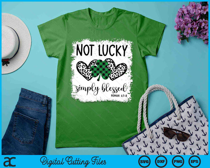 Not Lucky Simply Blessed Bleached Shamrock St Patrick's SVG PNG Digital Cutting Files