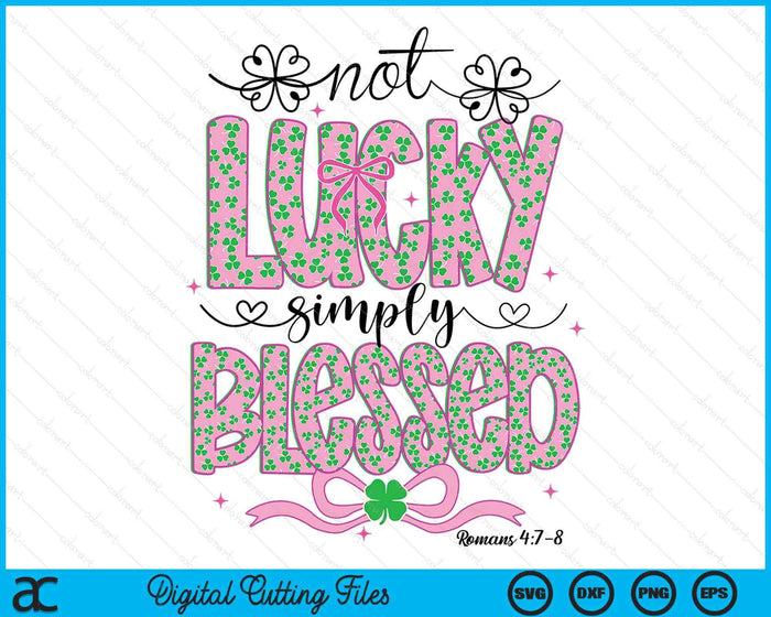 Not Lucky Simply Blessed St Patrick's Day Coquette SVG PNG Digital Printable Files