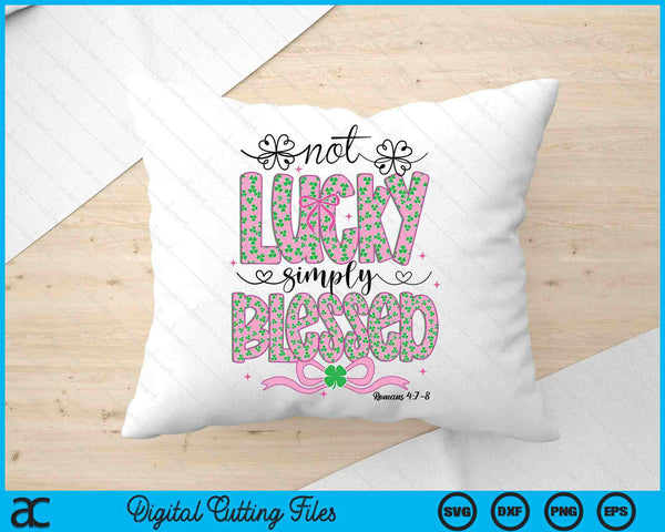 Not Lucky Simply Blessed St Patrick's Day Coquette SVG PNG Digital Printable Files