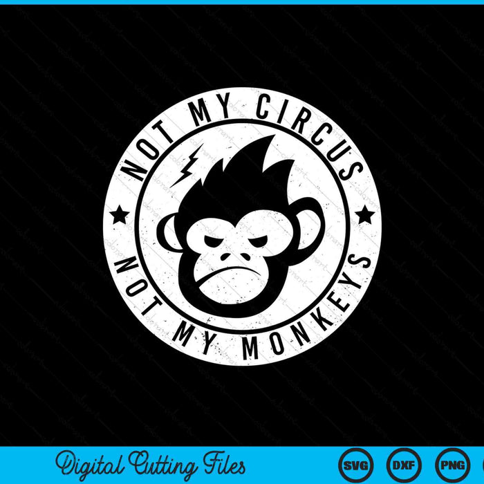 Not my circus monkeys face SVG cut file
