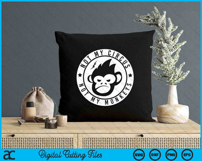 Not My Circus Not My Monkeys Face SVG PNG Digital Printable Files