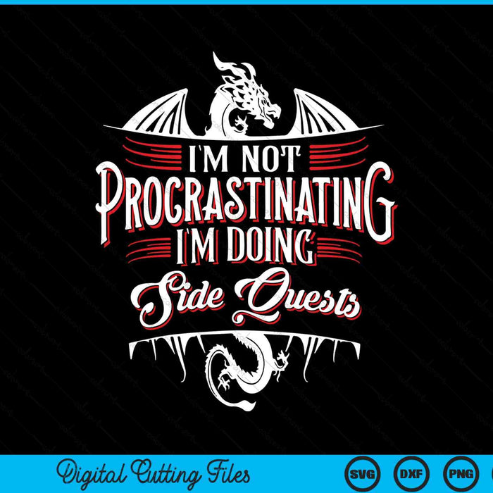 Not procrastinating side quests RPG gamer dragons SVG PNG cut file for Cricut