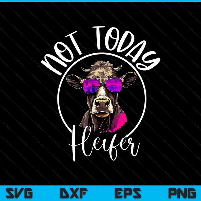 Not today heifer - country life SVG cut file