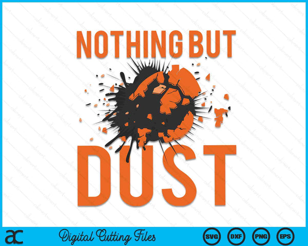 Nothing But Dust I Trap Clay Shooting Skeet SVG PNG Digital Cutting Files