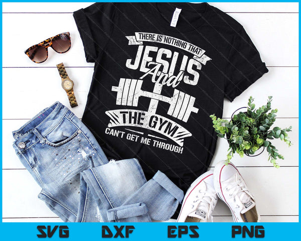 Nothing Jesus And The Gym Can't Get Me Through Fitness Lover SVG PNG Digital Printable Files
