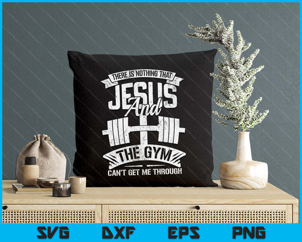 Nothing Jesus And The Gym Can't Get Me Through Fitness Lover SVG PNG Digital Printable Files