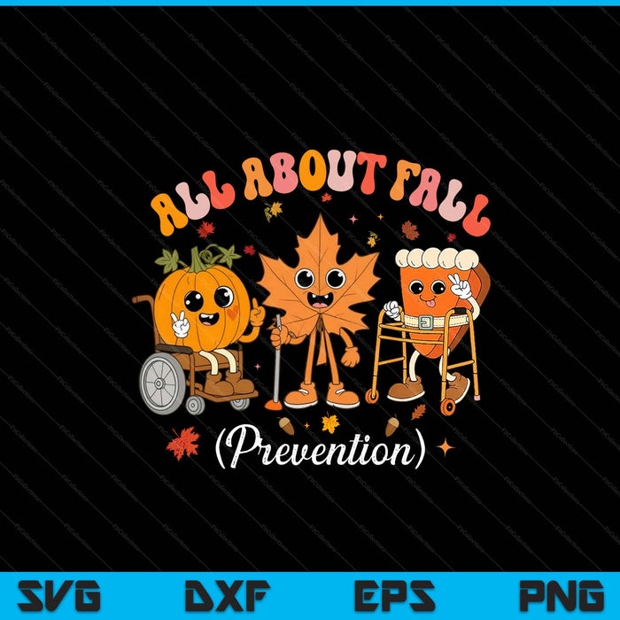 Nurse All About Fall Prevention Fall Physical Therapy PT OT SVG PNG Digital Printable Files