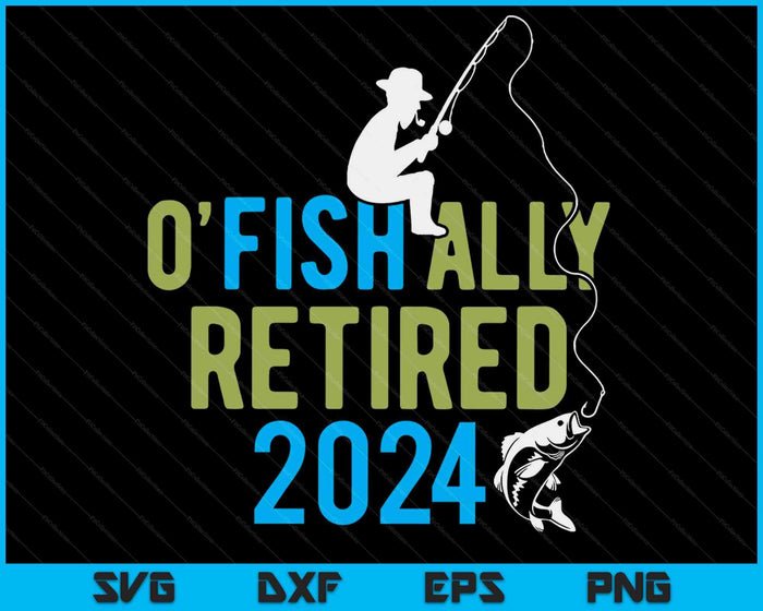 O-Fish-Ally Retirado 2024 Regalo de jubilación de pesca SVG PNG Archivos de corte digital