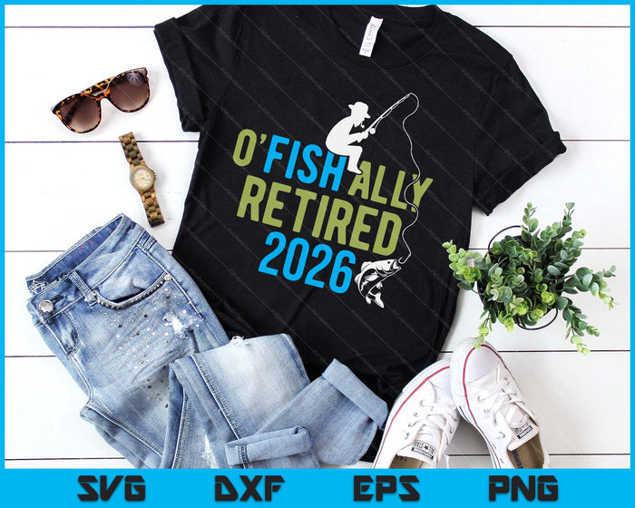O-Fish-Ally Retired 2026 Fishing Retirement SVG PNG Digital Printable Files