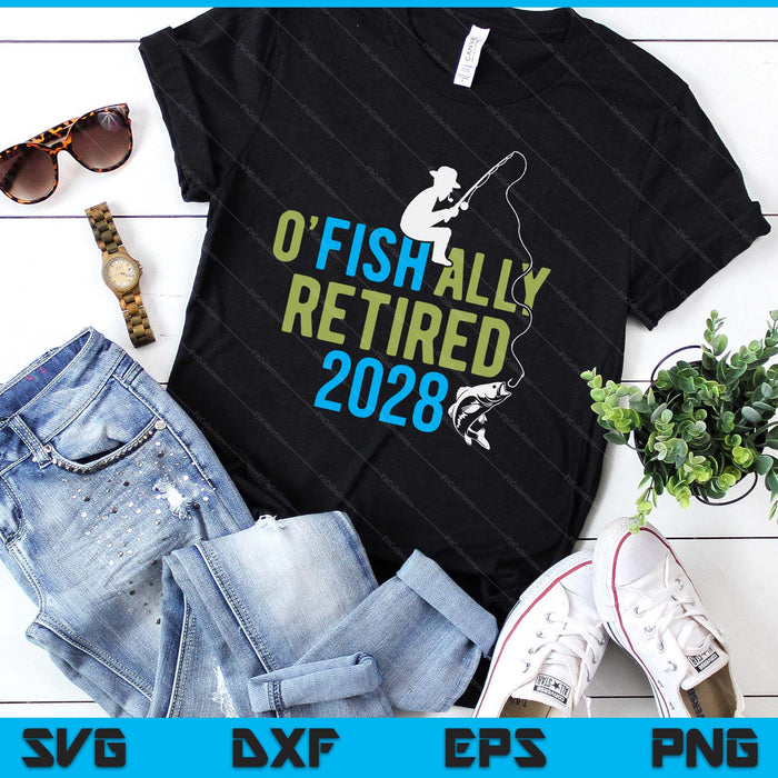 O-Fish-Ally Retired 2028 Fishing Retirement SVG PNG Digital Printable Files