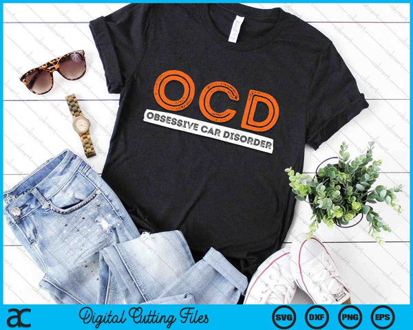 OCD Obsessive Car Disorder  Funny Car Lover SVG PNG Digital Cutting Files